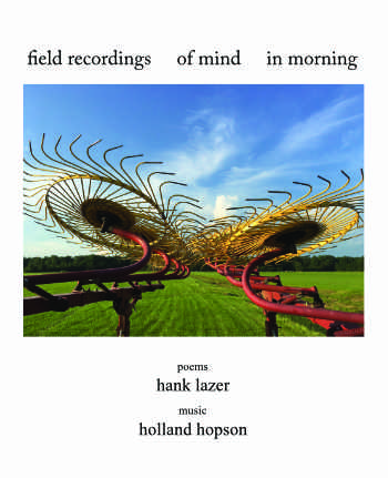 Hank Lazer’s field recordings     of mind     in morning reviewed by Donald Revell