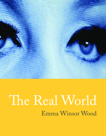 THE REAL WORLD by Emma Winsor Wood Reviewed
